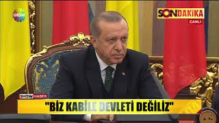 Erdoğan Biz Kabile Devleti Değiliz