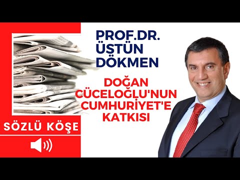 Üstün Dökmen Doğan Cüceloğlu'nun Cumhuriyet'e katkısı #doğancüceloğlu #sözlüköşegazeteseslendirmesi