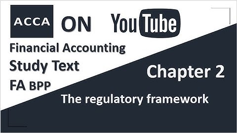 ACCA Financial Accounting FA F3 BPP Study text Chapter 2 The regulatory framework