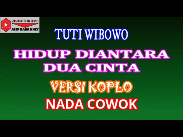 KARAOKE VERSI KOPLO HIDUP DIANTARA DUA CINTA - TUTI WIBOWO (COVER) NADA COWOK class=
