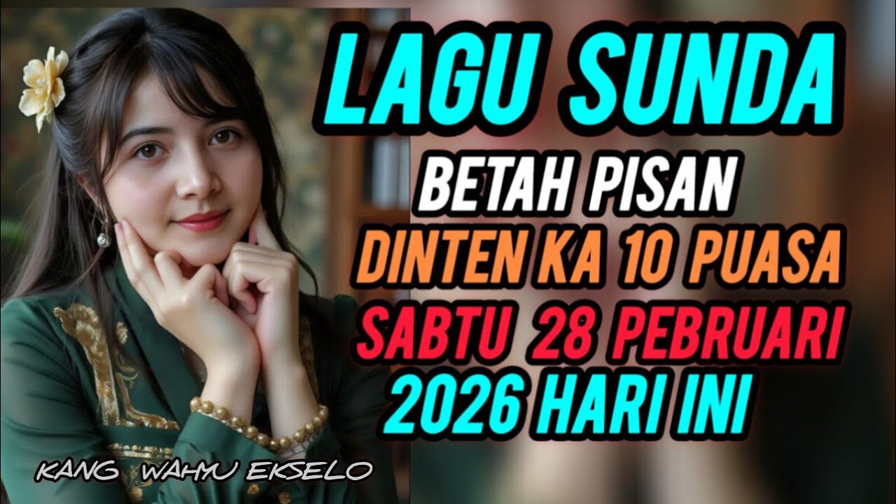 LAGU SUNDA DINTEN KA 10 PUASA SABTU 28 PEBRUARI 2026 .