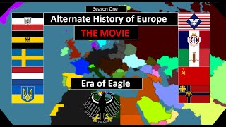 Era of Eagle - Alternate History of Europe - The Movie (Season One)