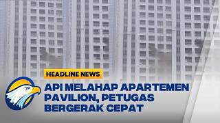 [HEADLINE NEWS, 04/09] Kebakaran Apartemen Pavilion Tanah Abang Damkar Kerahkan 17 Unit