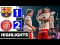 GIRONA 2 1 BARCELONA TODAY HIGHLIGHTS GOALS Laliga Barcelona Girona 2026