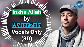 Maher Zain - Insha Allah | Vocals Only(8D) | Halal 8D