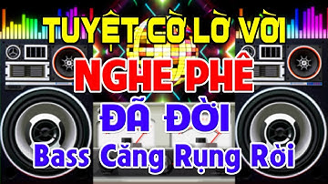 Tuyệt Cà Là Vời, Nhạc Test Loa CỰC CHUẨN 8D - Nhạc Disco REMIX Bass Căng Đã Đời - Nghe Phê Rụng Rời