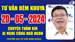 Tư Vấn Cửa Sổ Tình Yêu Chuyện Thầm Kín Ngày 20/5/2024 | Đinh Đoàn Tư Vấn Đêm Khuya Ngủ Ngon