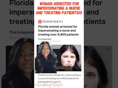 Woman In Florida Arrested For Faking Being A Registered Nurse And Treated Patients! #fake #nurse