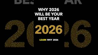 2026 Best Year Ever  Why 2026 Is Going To U0026 Will Be A Good Year For You U0026 How To Make It That Way