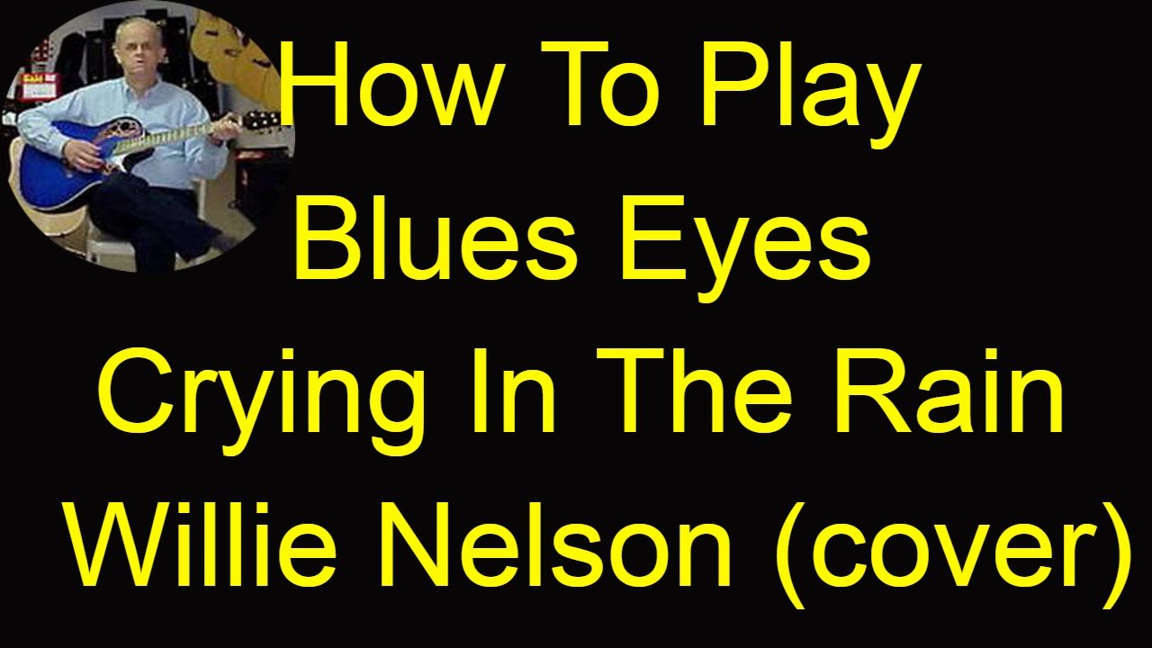 Blue Eyes Crying In the Rain (Willie Nelson) Adult Guitar Lessons YouTube
