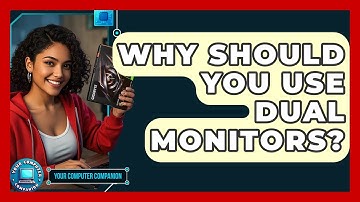 Why Should You Use Dual Monitors? - Your Computer Companion