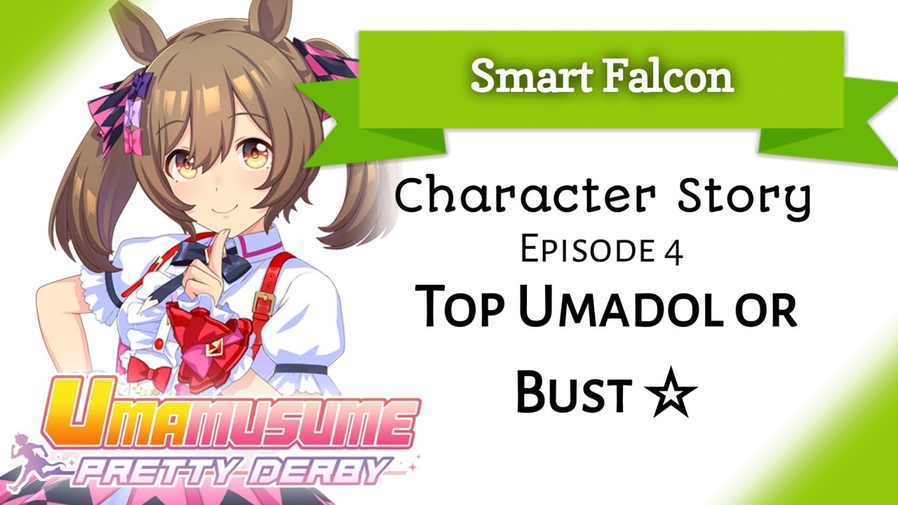 Smart Falcon Character Story 4: Top Umadol or Bust ☆ (Umamusume: Pretty Derby)