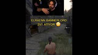 Elraenn Bannerlord Oynuyor