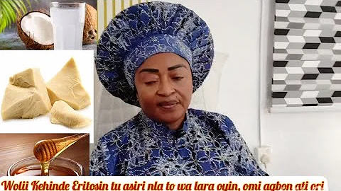 Wolii Kehinde Eritosin tu asiri nla to wa lara oyin, omi agbon ati ori