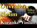 Melim  ouvi dizer   karaok violo