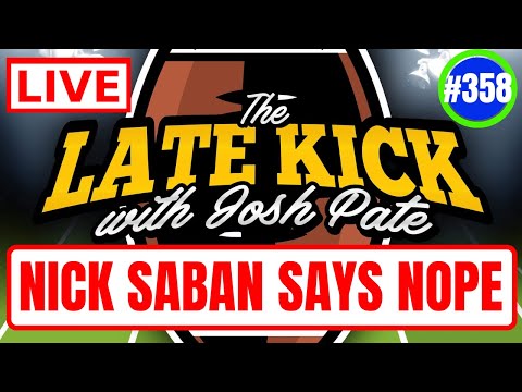 Late Kick Live Ep 358: Nick Saban & NIL 