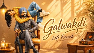 Galwakdi Lofi Reverb | Nimrat Khaira | Tarsem Jassar | Wamiqa Gabbi | Punjabi Lofi Song screenshot 5