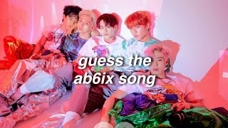 guess the ab6ix song