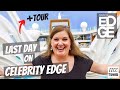 Our LAST DAY on Celebrity Edge + Ship Tour
