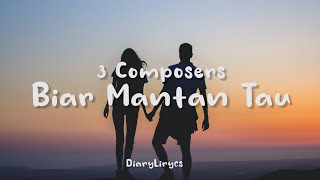 3 Composers - Biar Mantan Tau (Lirik)