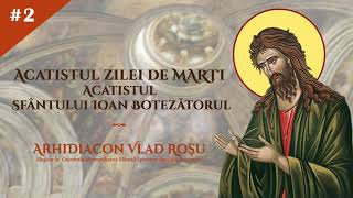 Acatistul zilei de MARTI (al Sf. Ioan Botezatorul) - Arhidiacon Vlad Rosu