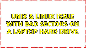 Unix & Linux: Issue with bad sectors on a laptop hard drive (2 Solutions!!)