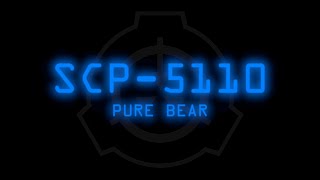 SCP-5110 - PURE BEAR