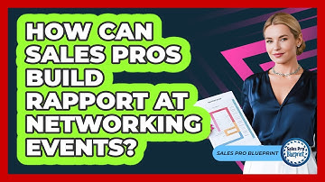 How Can Sales Pros Build Rapport At Networking Events? - Sales Pro Blueprint