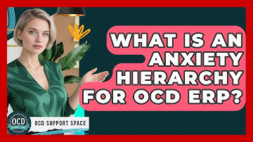 What Is An Anxiety Hierarchy For OCD ERP? - OCD Support Space