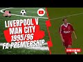 Liverpool v Man City 1995/96 FA Premiership