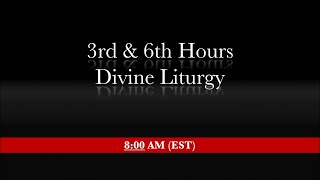 8 00 AM EST 3rd 6th Hours Divine Liturgy in Geronta s Quarters in Honor of the Archangels