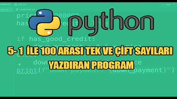 5- 1 100 arası tek çift sayıları yazdıran program
