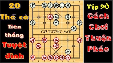 20 THẾ CỜ KHAI CUỘC TIÊN THẮNG TUYỆT ĐỈNH 9Ô
