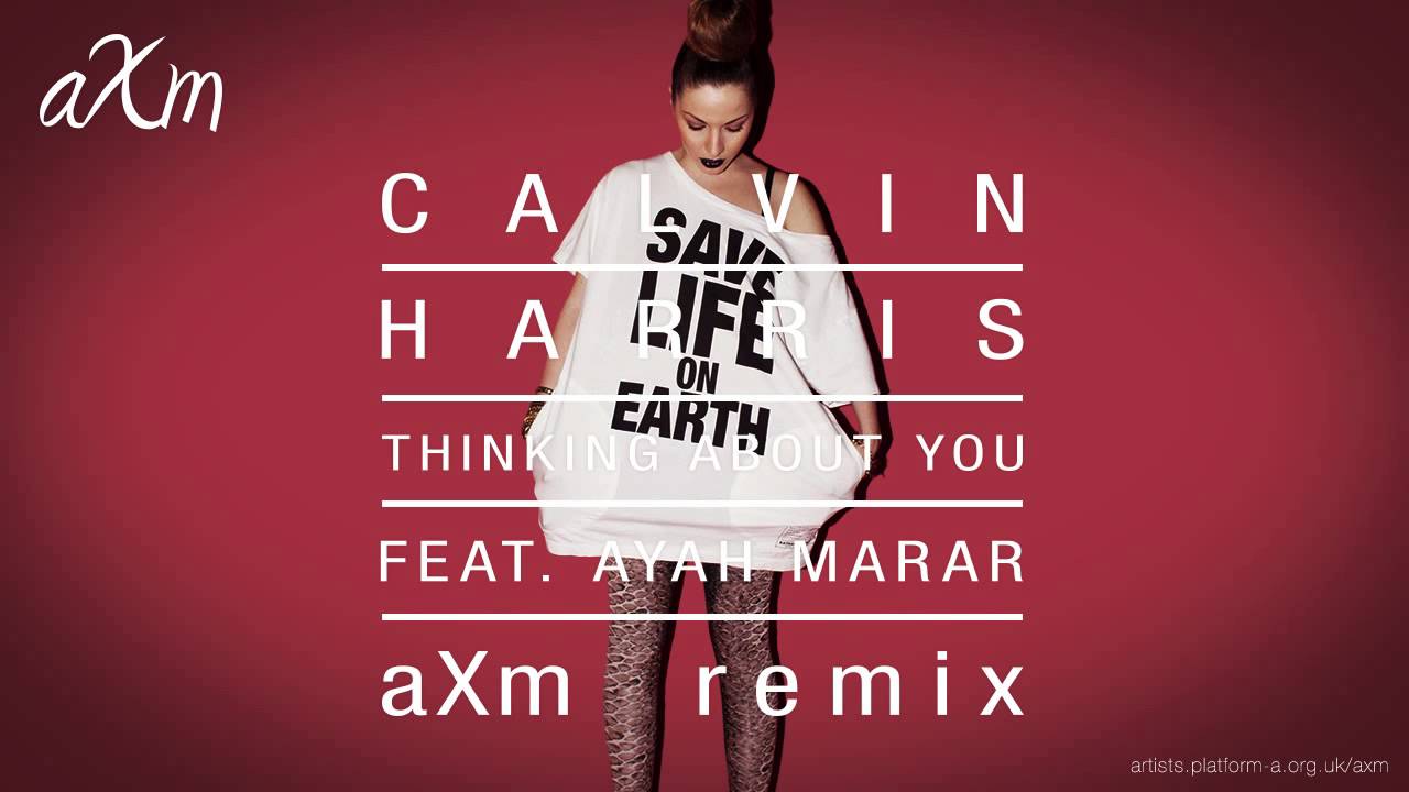Calvin Harris feat. Ayah Marar Thinking About You (aXm Remix) Down Beat House YouTube Calvin Harris feat. Ayah Marar Thinking About You (aXm Remix) Down Beat House YouTube