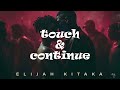 Elijah kitaka - Touch & continue (lyrics video)