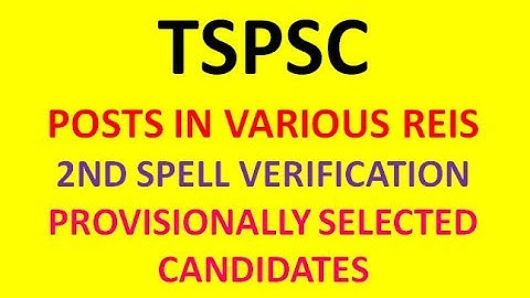 TSPSC POSTS IN VARIOUS REIS | 2ND SPELL VERIFICATION | PROVISIONALLY SELECTED CANDIDATES |