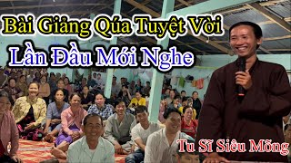 Tu Sĩ Siêu Mõng:Bài Thuyết Giảng Làm Cả Khán Phòng Không Muốn Rời Đi Nơi Khác: