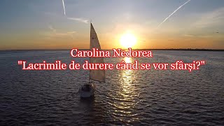 Carolina Nedorea “Lacrimile de durere” [NOU 2022]