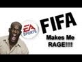 FIFA MAKES ME RAGE!!