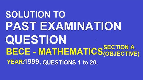 BECE Math Objective 1999, Questions 1 to 20, For Junior High School, JHS