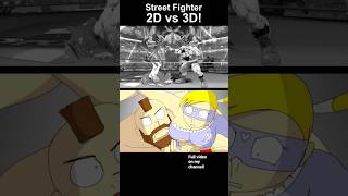 2D vs 3D: Street Fighter Edition!