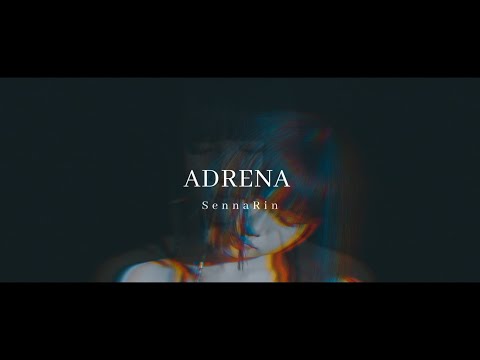 SennaRin「ADRENA」Music Video (1st Album 「ADRENA」 05.15 Release)