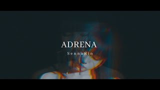 SennaRin「ADRENA」Music Video (1st Album 「ADRENA」 05.15 Release)