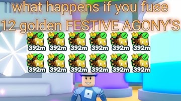 what happens if you fuse 12 golden FESTIVE AGONY