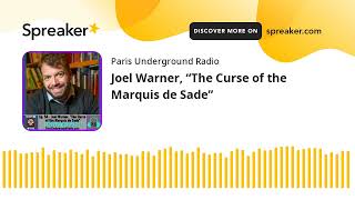 Storytime in Paris: Joel Warner, “The Curse of the Marquis de Sade”