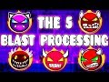 "THE 5 BLAST PROCESSINGS" !!! - GEOMETRY DASH BETTER & RANDOM LEVELS