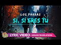 Si, Si Eres Tu - Los Parras Letras en Ingles y Español