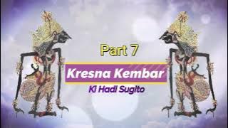 Kresna Kembar Ki Hadi Sugito part 7 /Sosrowindu