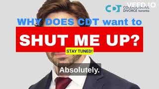 Collaborative Divorce Toronto - June 15, 2023 - Why does CDT want to shut me up?