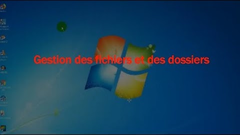 Gestion des fichiers et des dossiers